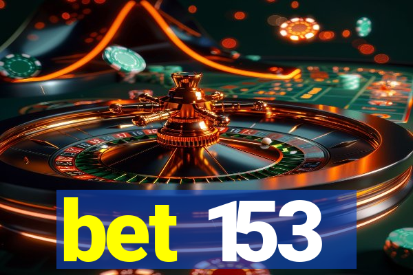 bet 153